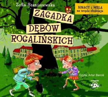 STANISZEWSKA ZOFIA - IGNACY I MELA NA TROPIE ZŁODZIEJA 2. ZAGADKA DĘBÓW ROGALIŃSKICH. okładka książki audio