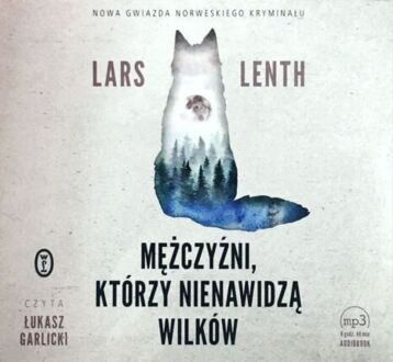 LENTH LARS - LEONARD VANGEN I RINO GULLIKSEN 1. MĘŻCZYŹNI, KTÓRZY NIENAWIDZĄ WILKÓW. okładka książki audio