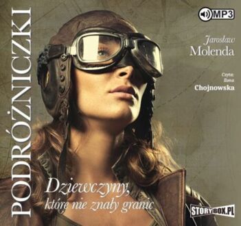 MOLENDA JAROSŁAW - PODRÓŻNICZKI. DZIEWCZYNY, KTÓRE NIE ZNAŁY GRANIC. okładka książki audio