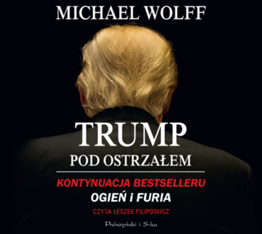 WOLFF MICHAEL - TRUMP POD OSTRZAŁEM. okładka książki audio