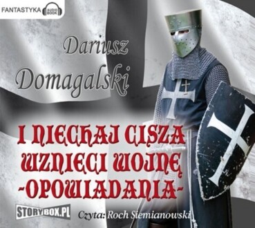 DOMAGALSKI DARIUSZ - I NIECHAJ CISZA WZNIECI WOJNĘ. OPOWIADANIA. okładka książki audio