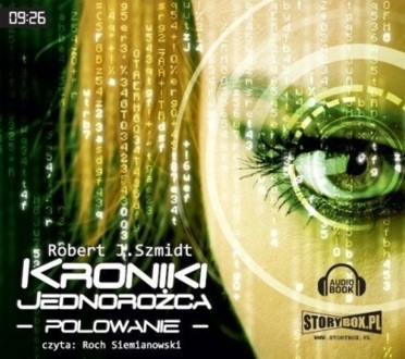 SZMIDT ROBERT J. - KRONIKI JEDNOROŻCA. POLOWANIE. okładka książki audio