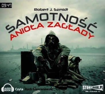 SZMIDT ROBERT J. - SAMOTNOŚĆ ANIOŁA ZAGŁADY. okładka książki audio