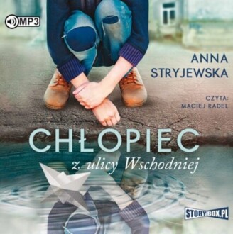 STRYJEWSKA ANNA - CHŁOPIEC Z ULICY WSCHODNIEJ. okładka książki audio