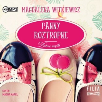 WITKIEWICZ MAGDALENA - DOBRE MYŚLI 2. PANNY ROZTROPNE. okładka książki audio