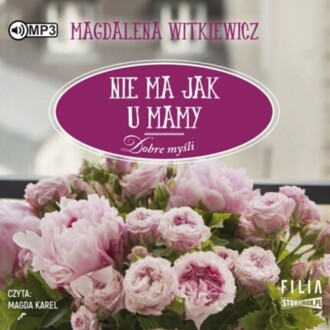 WITKIEWICZ MAGDALENA - DOBRE MYŚLI 4. NIE MA JAK U MAMY. okładka książki audio