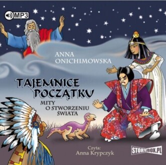 ONICHIMOWSKA ANNA - TAJEMNICE POCZĄTKU. MITY O STWORZENIU ŚWIATA. okładka książki audio