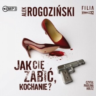 ROGOZIŃSKI ALEK - JAK CIĘ ZABIĆ KOCHANIE?. okładka książki audio
