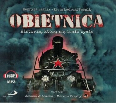 PAŚNIK HENRYKA, PAŚNIK ARKADIUSZ - OBIETNICA. HISTORIA, KTÓRĄ NAPISAŁO ŻYCIE. okładka książki audio