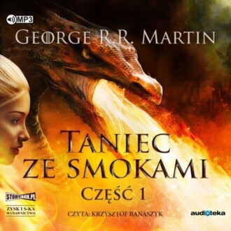 MARTIN GEORGE R. R. - PIEŚŃ LODU I OGNIA 5. TANIEC ZE SMOKAMI CZĘŚĆ 1. okładka książki audio
