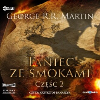 MARTIN GEORGE R. R. - PIEŚŃ LODU I OGNIA 5. TANIEC ZE SMOKAMI CZĘŚĆ 2. okładka książki audio