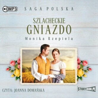 RZEPIELA MONIKA - SAGA POLSKA. SZLACHECKIE GNIAZDO 1. SZLACHECKIE GNIAZDO. okładka książki audio