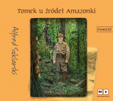 SZKLARSKI ALFRED - PRZYGODY TOMKA WILMOWSKIEGO 7. TOMEK U ŹRÓDEŁ AMAZONKI. okładka książki audio