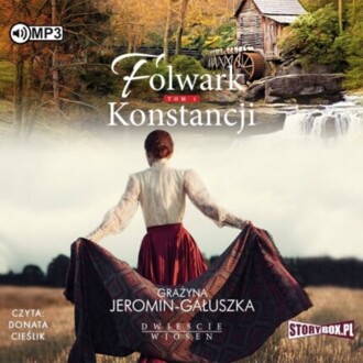 JEROMIN-GAŁUSZKA GRAŻYNA - DWIEŚCIE WIOSEN 1. FOLWARK KONSTANCJI. okładka książki audio
