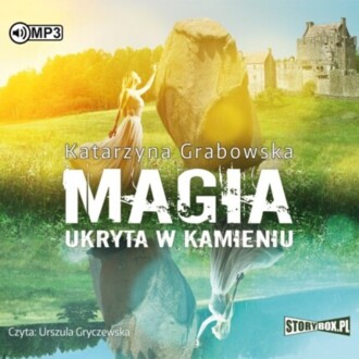 GRABOWSKA KATARZYNA - MAGIA UKRYTA W KAMIENIU 1. MAGIA UKRYTA W KAMIENIU. okładka książki audio