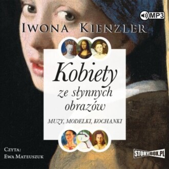 KIENZLER IWONA - KOBIETY ZE SŁYNNYCH OBRAZÓW. MUZY, MODELKI, KOCHANKI. okładka książki audio