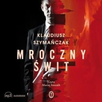 SZYMAŃCZAK KLAUDIUSZ - NEGATYW 2. MROCZNY ŚWIT. okładka książki audio