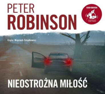 ROBINSON PETER - INSPEKTOR BANKS 25. NIEOSTROŻNA MIŁOŚĆ. okładka książki audio