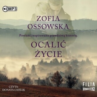 OSSOWSKA ZOFIA - OCALIĆ ŻYCIE. okładka książki audio