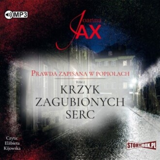 JAX JOANNA - PRAWDA ZAPISANA W POPIOŁACH 2. KRZYK ZAGUBIONYCH SERC. okładka książki audio