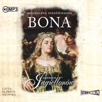 NIEDŹWIEDZKA MAGDALENA - ZMIERZCH JAGIELLONÓW 1. BONA. okładka książki audio