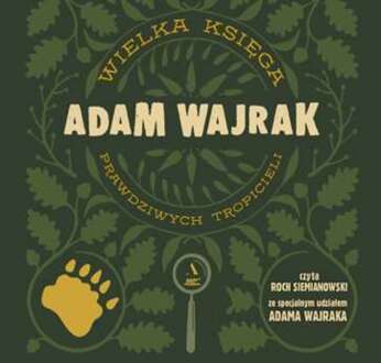 WAJRAK ADAM - WIELKA KSIĘGA PRAWDZIWYCH TROPICIELI. okladka książki audio