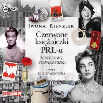 KIENZLER IWONA - CZERWONE KSIĘŻNICZKI PRL-u. ŻONY, DIWY, TOWARZYSZKI. okładka książki audio