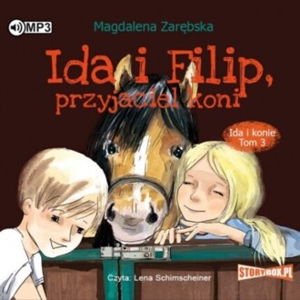 ZARĘBSKA MAGDALENA - IDA I KONIE 3. IDA I FILIP, PRZYJACIEL KONI. okładka ksiązki audio