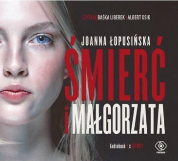 ŁOPUSIŃSKA JOANNA - ŚMIERĆ I MAŁGORZATA. okładka ksiązki audio