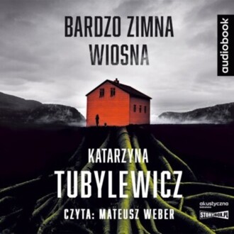 TUBYLEWICZ KATARZYNA - BARDZO ZIMNA WIOSNA. okładka książki audio