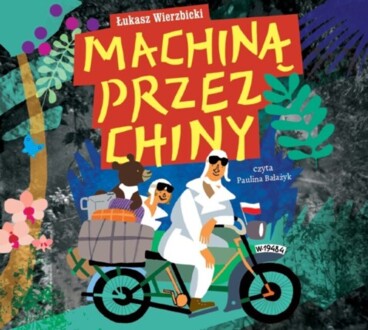 WIERZBICKI ŁUKASZ - MACHINĄ PRZEZ CHINY. okładka ksiązki audio