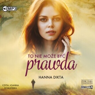 DIKTA HANNA - TO NIE MOŻE BYĆ PRAWDA. okładka książki audio