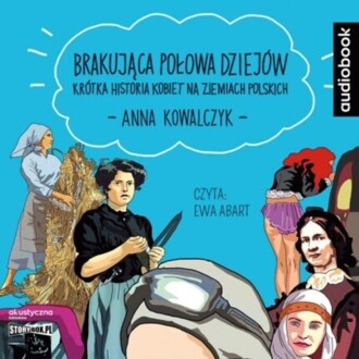 KOWALCZYK ANNA - BRAKUJĄCA POŁOWA DZIEJÓW. okładka książki audio