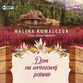 KOWALCZUK HALINA - DOM NA WRZOSOWEJ POLANIE. okładka książki audio