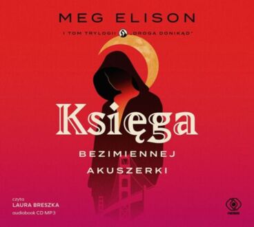 ELISON MEG - DROGA DONIKĄD 1. KSIĘGA BEZIMIENNEJ AKUSZERKI. okładka książki audio
