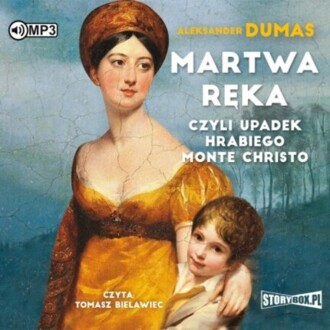 DUMAS ALEKSANDER - MARTWA RĘKA, CZYLI UPADEK HRABIEGO MONTE CHRISTO. okładka książki audio