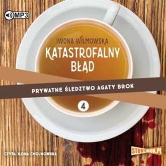 WILMOWSKA IWONA - PRYWATNE ŚLEDZTWO AGATY BROK 4. KATASTROFALNY BŁĄD. okładka książki audio
