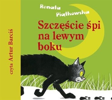 PIĄTKOWSKA RENATA - SZCZĘŚCIE ŚPI NA LEWYM BOKU. okładka ksiązki audio