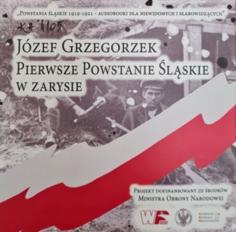 GRZEGORZEK JÓZEF - PIERWSZE POWSTANIE ŚLĄSKIE W ZARYSIE. okładka książki audio