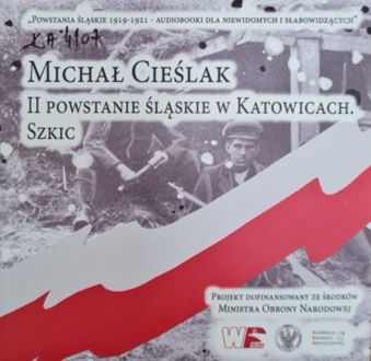 CIEŚLAK MICHAŁ - II POWSTANIE ŚLĄSKIE W KATOWICACH. SZKIC. okładka książki audio