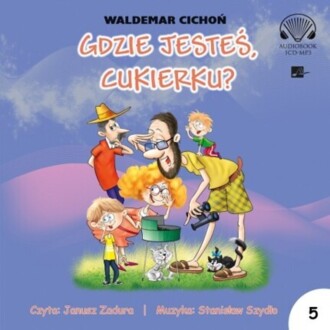 CICHOŃ WALDEMAR - KOT CUKIEREK 5. GDZIE JESTEŚ, CUKIERKU?. okladka książki audio