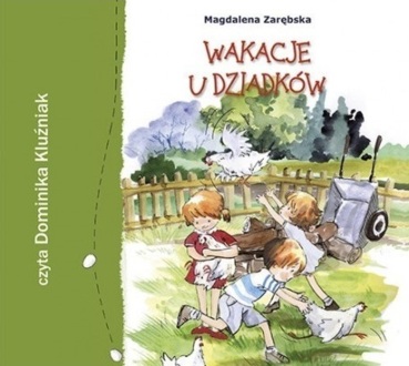 ZARĘBSKA MAGDALENA - WAKACJE U DZIADKÓW. okladka ksiązki audio
