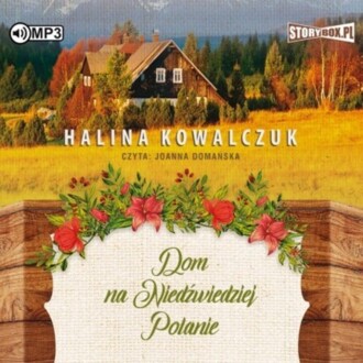 KOWALCZUK HALINA - DOM NA NIEDŹWIEDZIEJ POLANIE. okładka książki audio