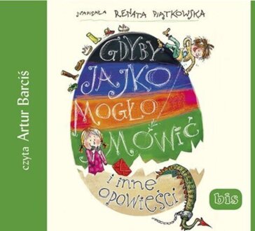 PIĄTKOWSKA RENATA - GDYBY JAJKO MOGŁO MÓWIĆ I INNE OPOWIEŚC. okładka książki audio