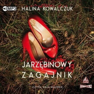 KOWALCZUK HALINA - JARZĘBINOWY ZAGAJNIK. okładka ksiązki audio