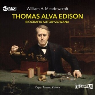 MEADOWCROFT WILLIAM H. - THOMAS ALVA EDISON. BIOGRAFIA AUTORYZOWANA. okładka książki audio