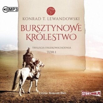 LEWANDOWSKI KONRAD T. - TRYLOGIA DALEKOWSCHODNIA 1. BURSZTYNOWE KRÓLESTWO. okładka książki audio