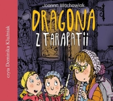 WACHOWIAK JOANNA - DRAGONA Z TARAPATII. okładka książki audio