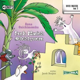 ONICHIMOWSKA ANNA - DUCH MACIEK 3. DUCH MACIEK DETEKTYWEM. okładka książki audio