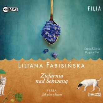 FABISIŃSKA LILIANA - JAK PIES Z KOTEM 3. ZIELARNIA NAD SEKWANĄ. okładka książki audio
